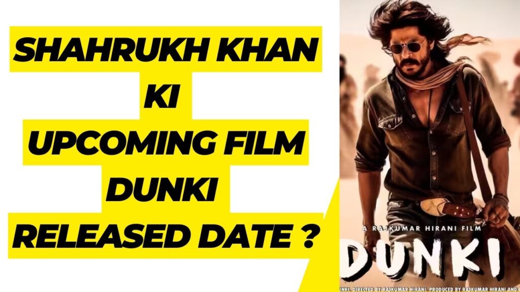 Shahrukh Khan ki upcoming film DUNKI released date