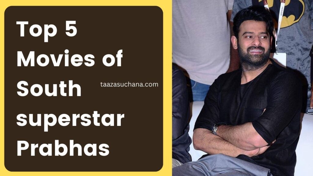 Top 5 Movies of South superstar Prabhas
