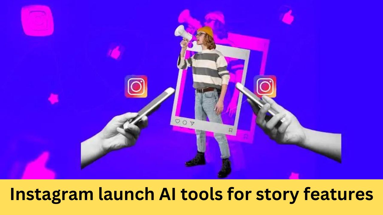 Instagram launch AI tools for story features