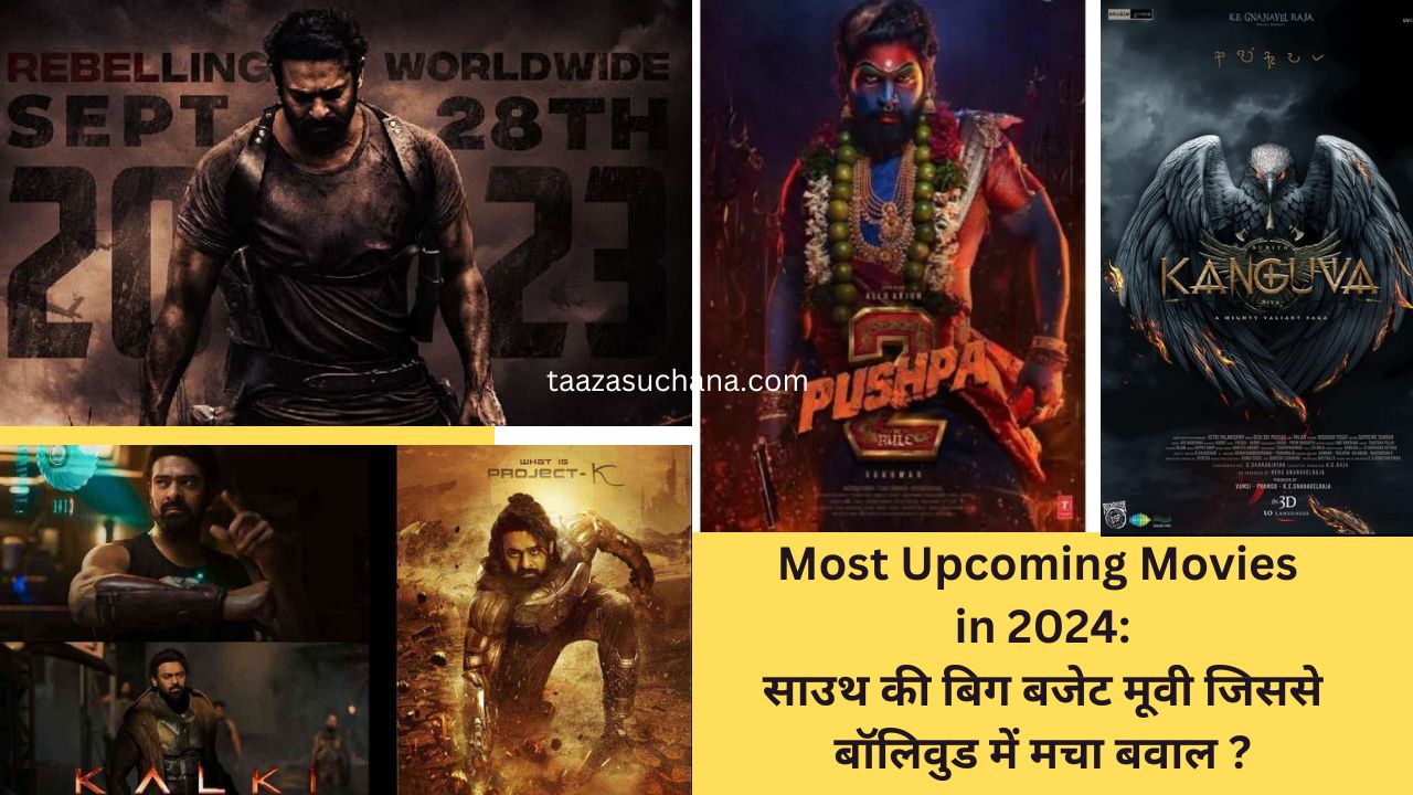 Most Upcoming Movies in 2024 साउथ की बिग बजेट मूवी जिससे बॉलिवुड में मचा बवाल