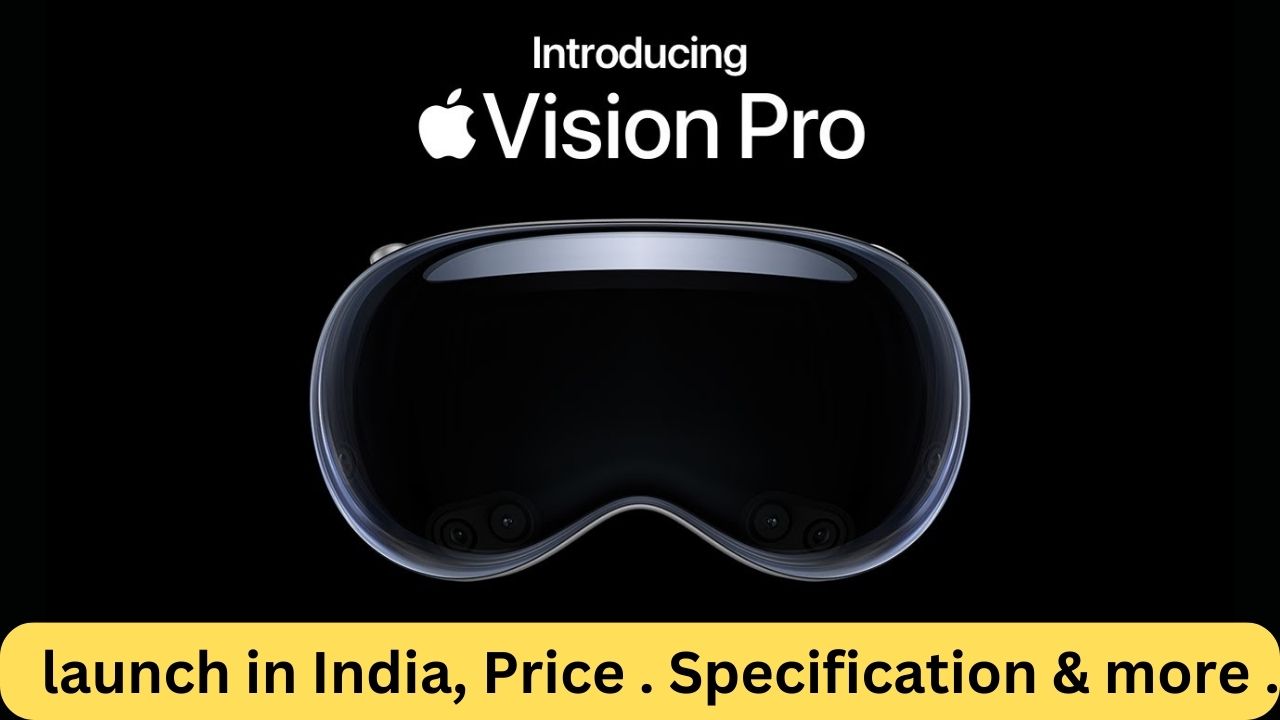Apple Vision Pro Handset launch in India Price . Specification more