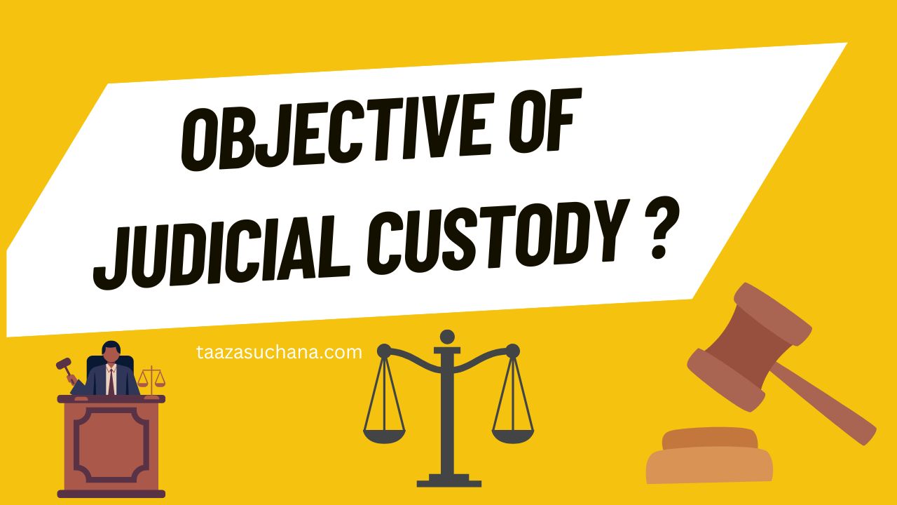 Objective of Judicial custody
